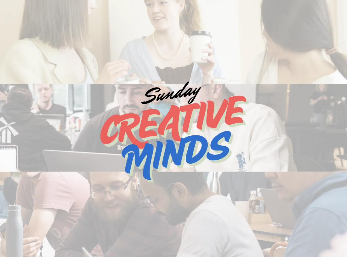 Sunday Creative Minds — Coffee, Ideas & Collabs